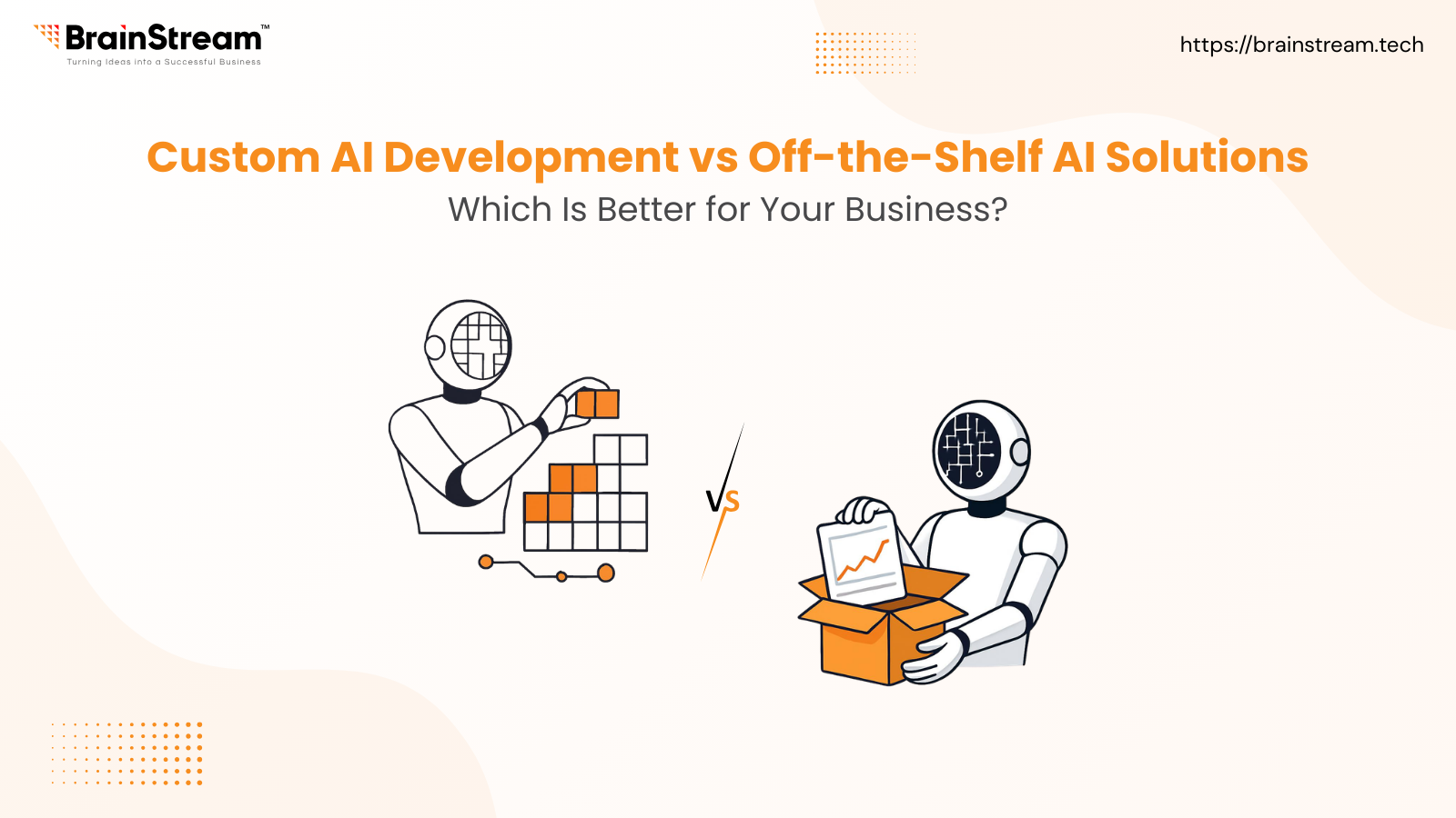 Custom AI Development vs Off-the-Shelf AI Solutions: Which Is Better for Your Business?