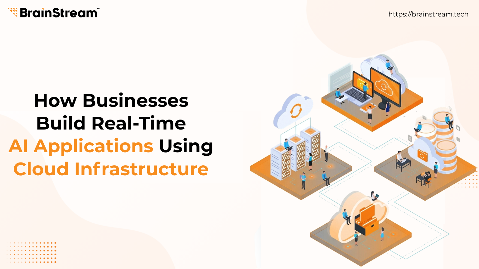How Businesses Build Real-Time AI Applications Using Cloud Infrastructure?